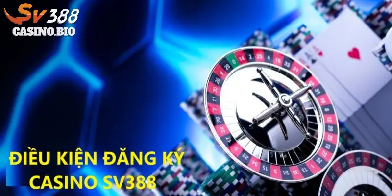 Điều kiện đăng ký Sv388 casino